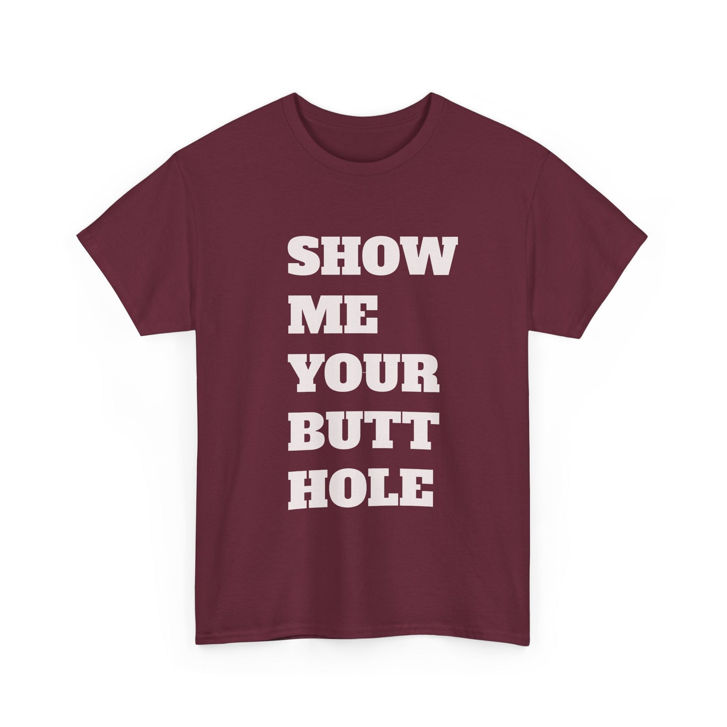 'Show Me Your Butthole' Playful Unisex Heavy Cotton Tee - Funny Graphic T-Shirt, Casual Wear, Gift for Friends, Humorous Apparel, Trendy Statement Top