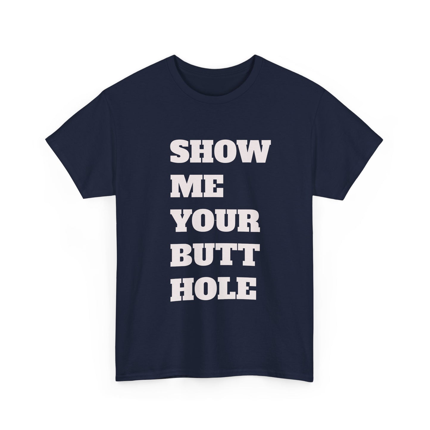 'Show Me Your Butthole' Playful Unisex Heavy Cotton Tee - Funny Graphic T-Shirt, Casual Wear, Gift for Friends, Humorous Apparel, Trendy Statement Top