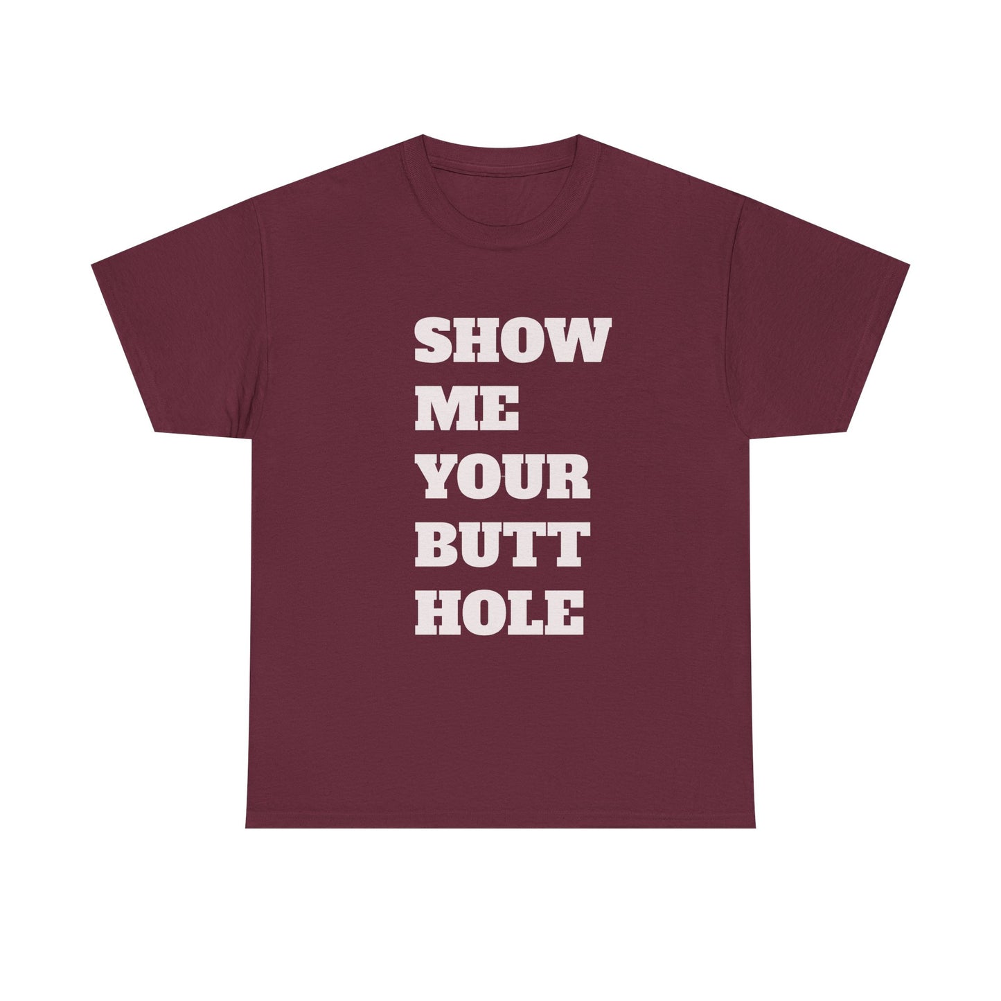 'Show Me Your Butthole' Playful Unisex Heavy Cotton Tee - Funny Graphic T-Shirt, Casual Wear, Gift for Friends, Humorous Apparel, Trendy Statement Top