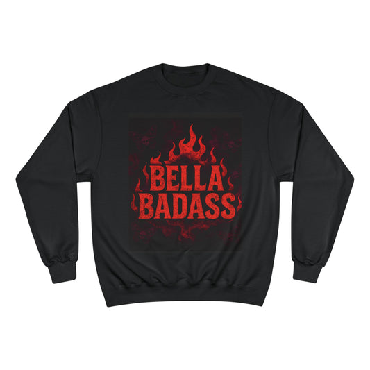 Bella Badass Champion Sweatshirt | Stylish Cozy Sweatshirt for Confident Women | Perfect Gift for Birthdays, Holidays, or Self-Care Days