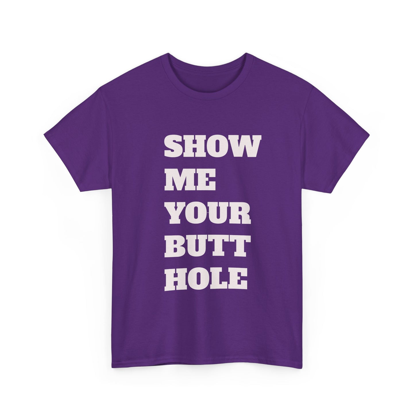 'Show Me Your Butthole' Playful Unisex Heavy Cotton Tee - Funny Graphic T-Shirt, Casual Wear, Gift for Friends, Humorous Apparel, Trendy Statement Top