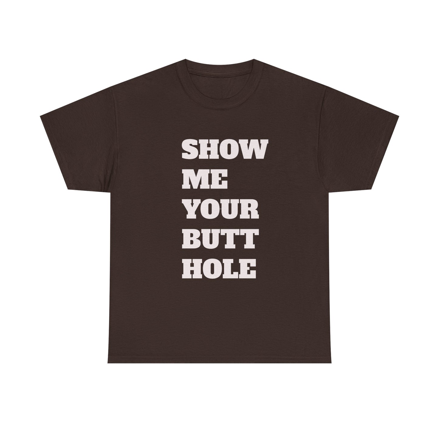 'Show Me Your Butthole' Playful Unisex Heavy Cotton Tee - Funny Graphic T-Shirt, Casual Wear, Gift for Friends, Humorous Apparel, Trendy Statement Top