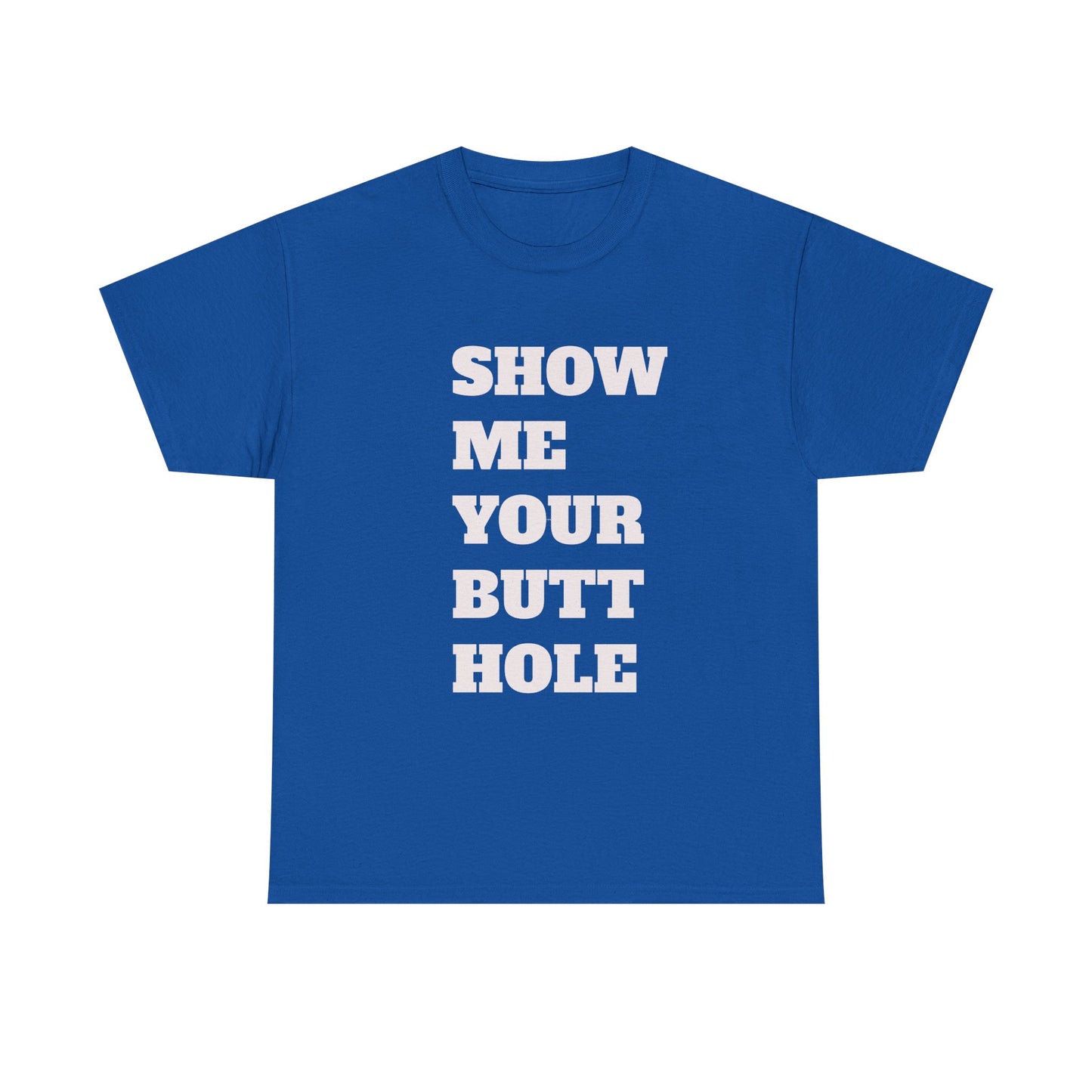 'Show Me Your Butthole' Playful Unisex Heavy Cotton Tee - Funny Graphic T-Shirt, Casual Wear, Gift for Friends, Humorous Apparel, Trendy Statement Top