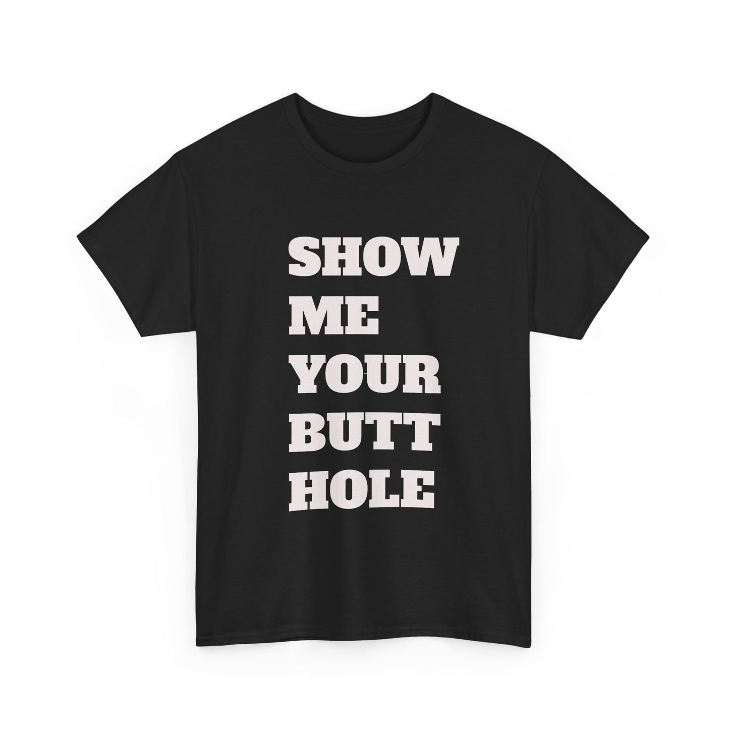 'Show Me Your Butthole' Playful Unisex Heavy Cotton Tee - Funny Graphic T-Shirt, Casual Wear, Gift for Friends, Humorous Apparel, Trendy Statement Top