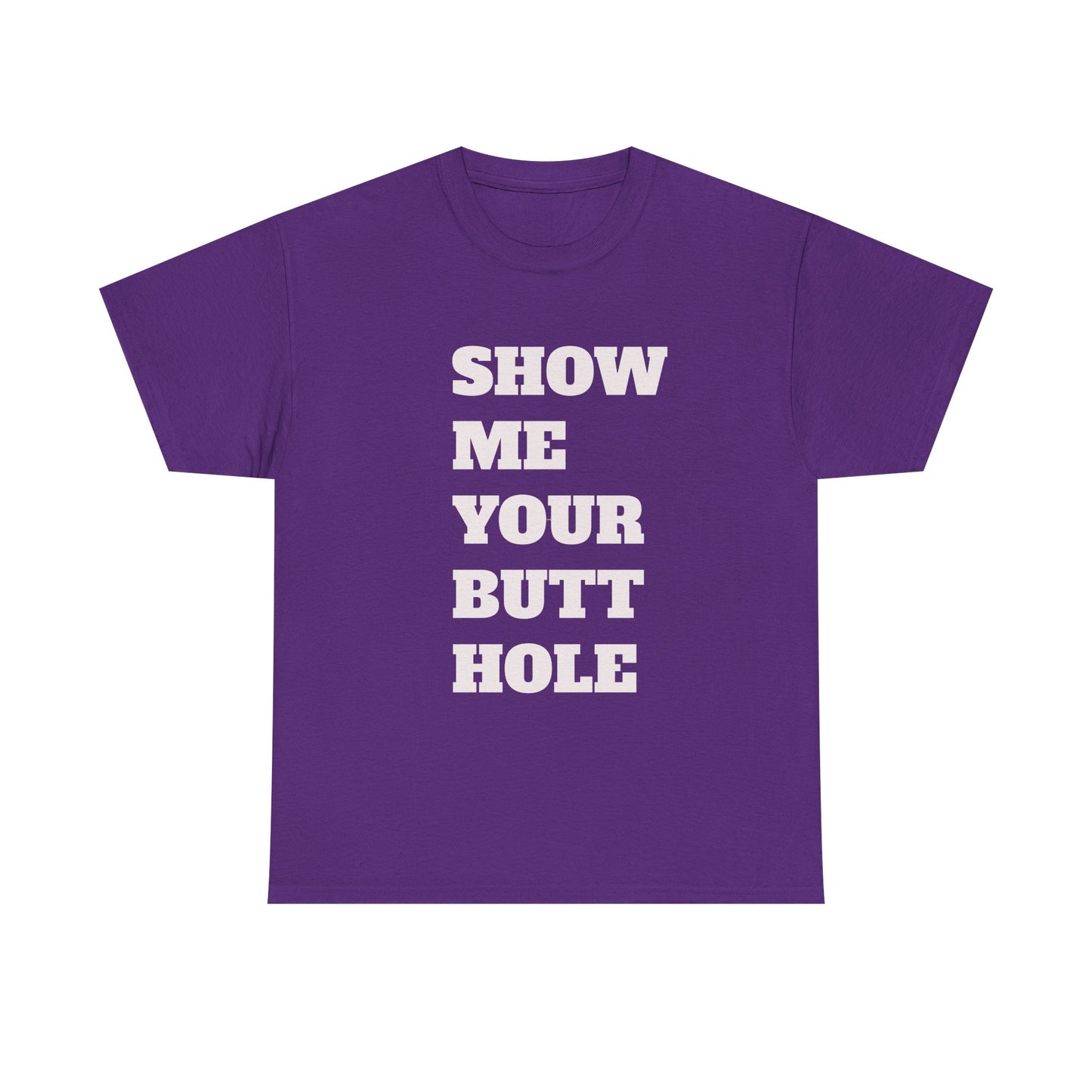 'Show Me Your Butthole' Playful Unisex Heavy Cotton Tee - Funny Graphic T-Shirt, Casual Wear, Gift for Friends, Humorous Apparel, Trendy Statement Top