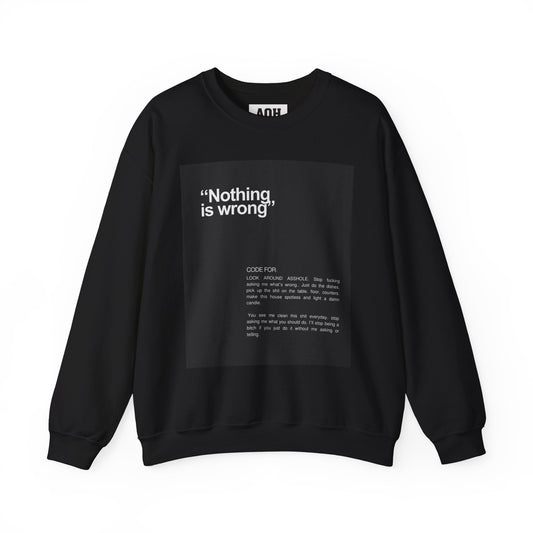 "Nothing is Wrong" Girl Code for: ... Unisex Heavy Blend™ Crewneck Sweatshirt