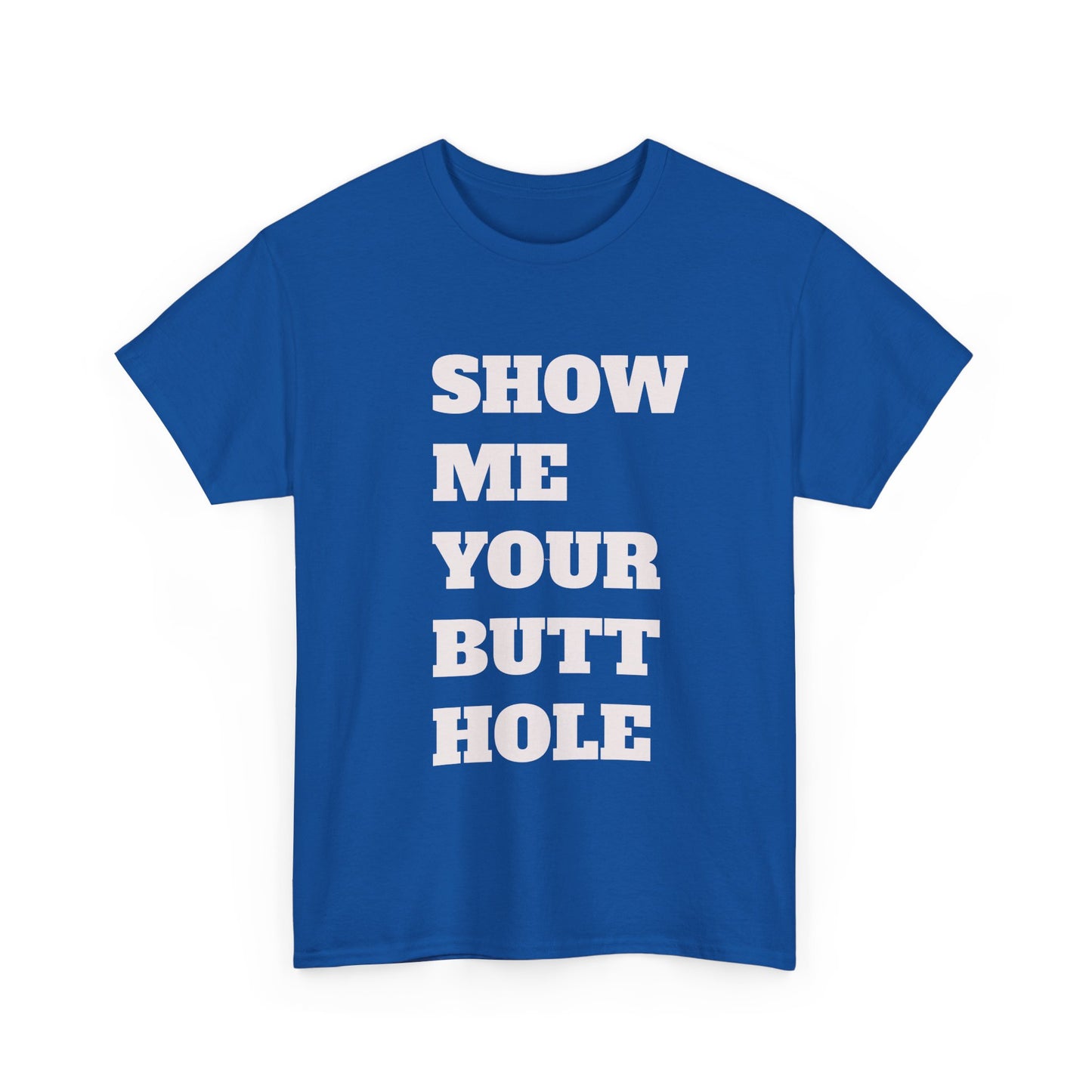 'Show Me Your Butthole' Playful Unisex Heavy Cotton Tee - Funny Graphic T-Shirt, Casual Wear, Gift for Friends, Humorous Apparel, Trendy Statement Top